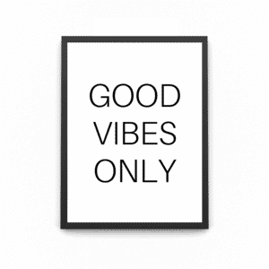 A wooden A4 black frame with the quote saying 'good vibes only'