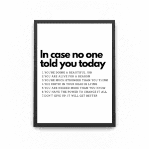 A wooden A4 black frame with the quote saying 'in case no one told you today' and other quotes 